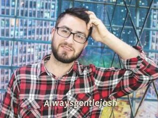 Alwaysgentlejosh