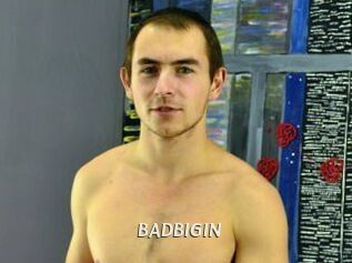 BADBIGIN