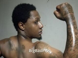 BigBadPipe