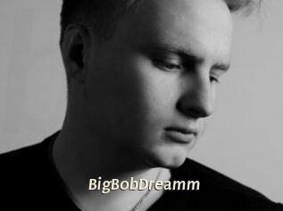 BigBobDreamm