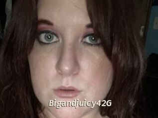Bigandjuicy42G