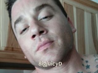 BigjuicyD