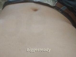 Biggerready