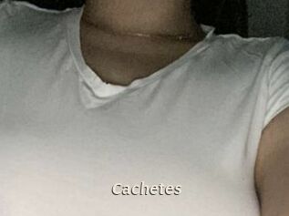 Cachetes