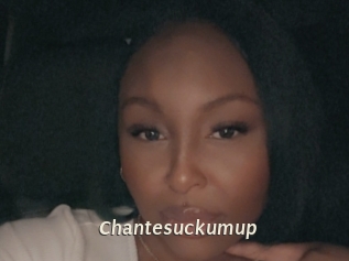 Chantesuckumup