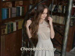 Choosetobehappy
