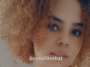 Doyoulikethat