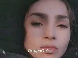 DrippnOnYu