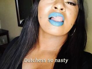 Dutchess_so_nasty_