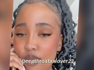 Deepthroatxxlover22