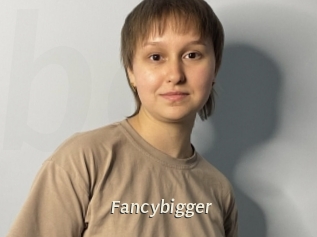 Fancybigger