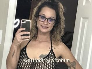 Gettindirtywithhim