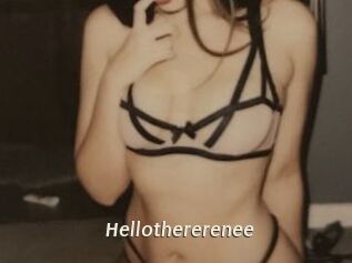 Hellothererenee