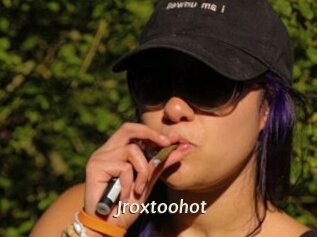 Jroxtoohot