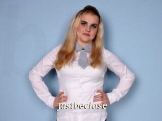 Justbeclose