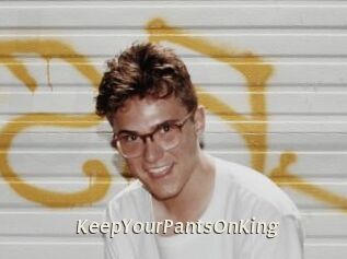 KeepYourPantsOnKing