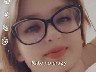 Kate_no_crazy