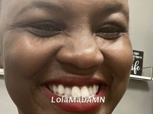 LolaMaDAMN