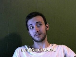 LongQuickStRokE
