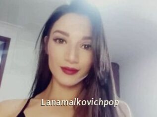 Lanamalkovichpop