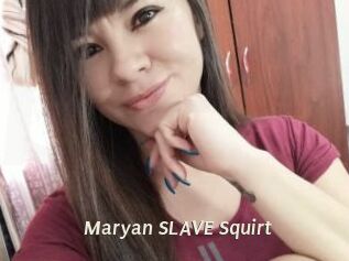 Maryan_SLAVE_Squirt