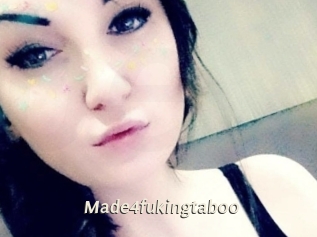 Made4fukingtaboo