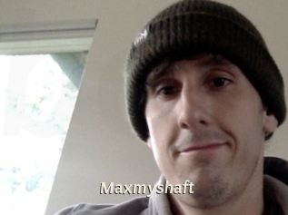 Maxmyshaft
