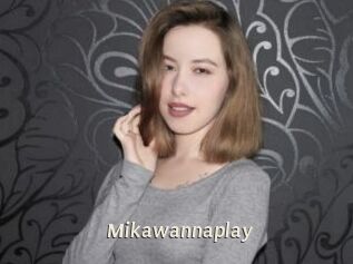 Mikawannaplay