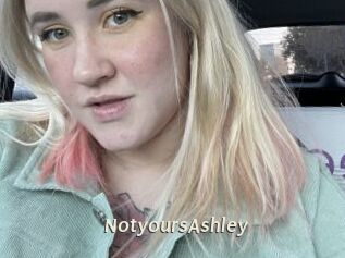 NotyoursAshley