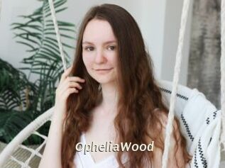 OpheliaWood