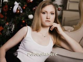 PeleBellaHere
