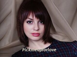 Pickmeupforlove
