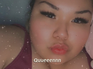 Quueeennn