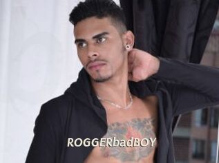 ROGGERbadBOY