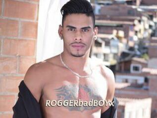 ROGGERbadBOYx