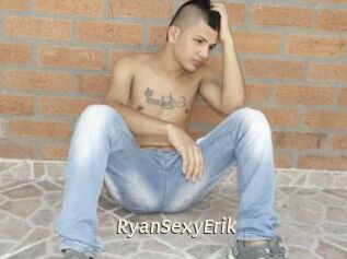 RyanSexyErik