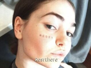 Resrthere