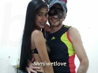 Shmiwetlove