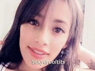 Sexydrooltits