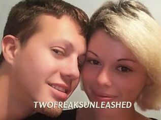 TWOFREAKSUNLEASHED