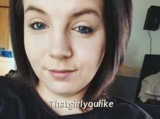 Thatgirlyoulike