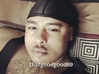 Thatgoodgood69