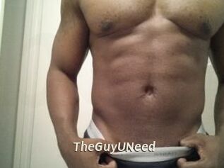 TheGuyUNeed