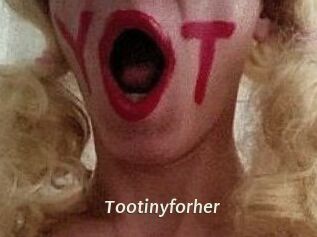 Tootinyforher