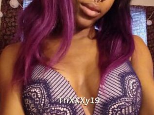TriXXXy19