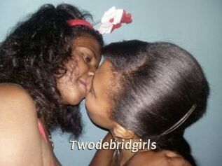 Twodebridgirls