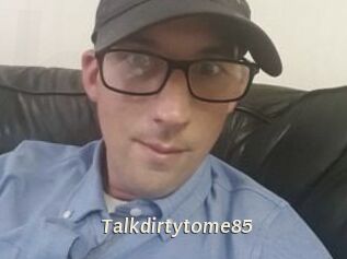 Talkdirtytome85