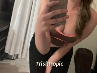 Trishtropic