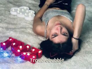 Troublebubble