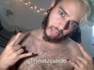 Trynot2cum96